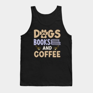 Dogs Books And Coffee Tank Top